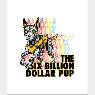 The Six Billion Dollar Pup Posters and Art